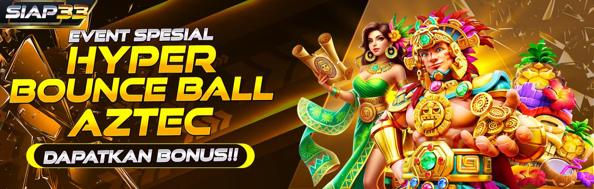  EVENT SPESIAL HYPER BOUNCE BALL AZTEC