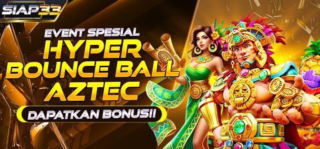  EVENT SPESIAL HYPER BOUNCE BALL AZTEC