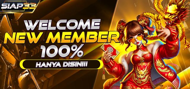 BONUS WELCOME NEW MEMBER 100% SIAP33