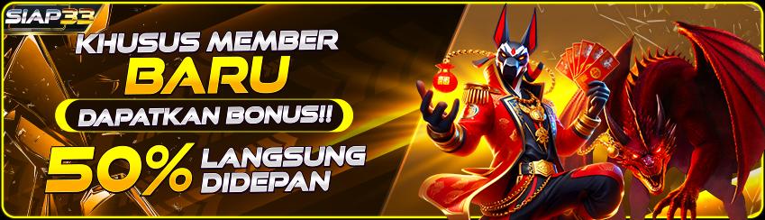 BONUS NEW MEMBER 50% - [ KHUSUS NEW DEPOSIT ]